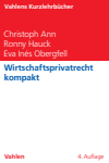 Christoph Ann, Ronny Hauck, Eva Inés Obergfell - Wirtschaftsprivatrecht kompakt